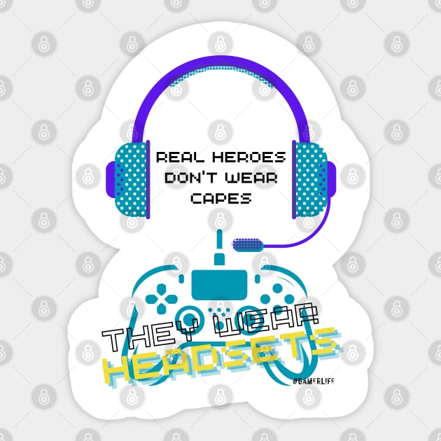 Video gamer real heroes don't wear capes they wear headsets 2 Sticker by merchbykaez